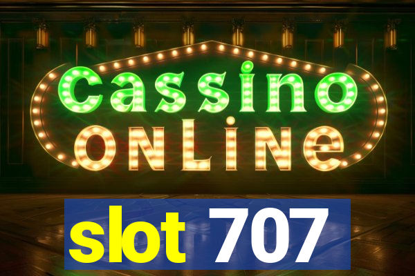 slot 707